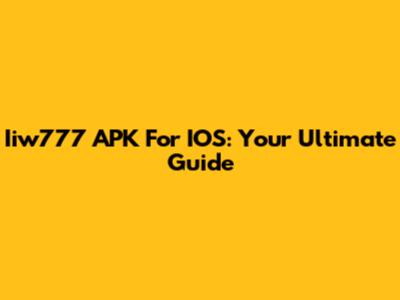 Iiw777 APK For IOS: Your Ultimate Guide
