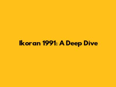Ikoran 1991: A Deep Dive