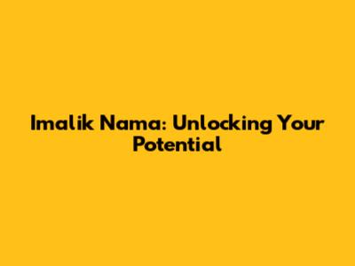 Imalik Nama: Unlocking Your Potential