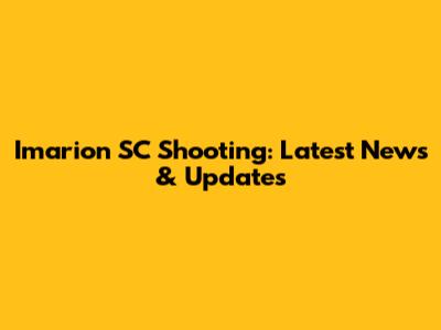 Imarion SC Shooting: Latest News & Updates