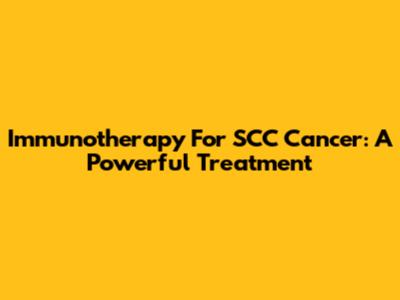 Immunotherapy For SCC Cancer: A Powerful Treatment