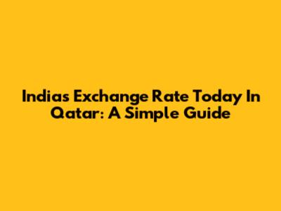 India's Exchange Rate Today In Qatar: A Simple Guide