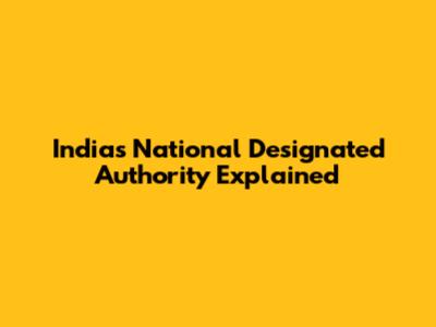 India's National Designated Authority Explained