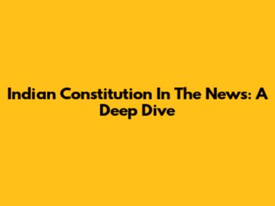 Indian Constitution In The News: A Deep Dive