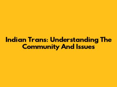 Indian Trans: Understanding The Community And Issues