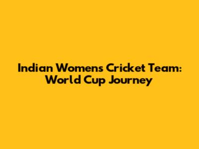 Indian Women's Cricket Team: World Cup Journey