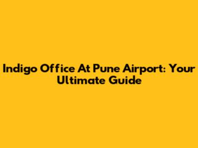 Indigo Office At Pune Airport: Your Ultimate Guide