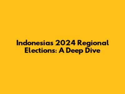 Indonesia's 2024 Regional Elections: A Deep Dive