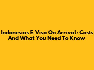 Indonesia's E-Visa On Arrival: Costs And What You Need To Know