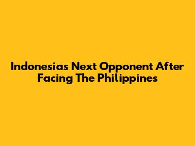 Indonesia's Next Opponent After Facing The Philippines