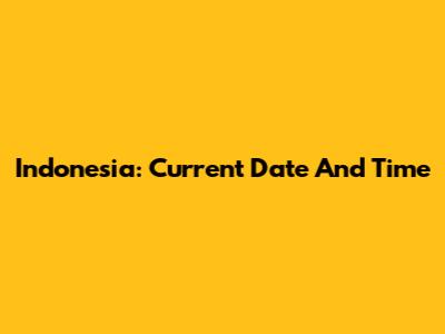 Indonesia: Current Date And Time
