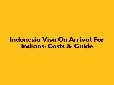 Indonesia Visa On Arrival For Indians: Costs & Guide