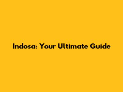 Indosa: Your Ultimate Guide