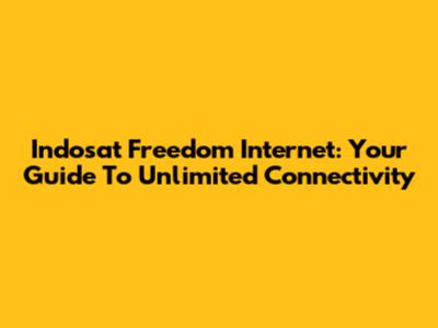 Indosat Freedom Internet: Your Guide To Unlimited Connectivity