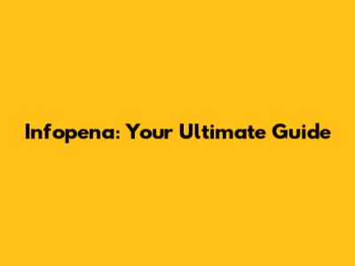 Infopena: Your Ultimate Guide