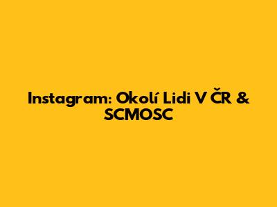 Instagram: Okolí Lidi V ČR & SCMOSC