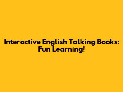 Interactive English Talking Books: Fun Learning!
