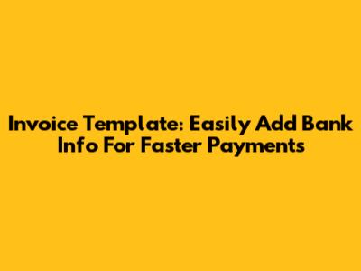 Invoice Template: Easily Add Bank Info For Faster Payments