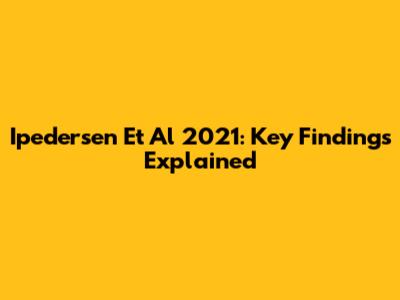 Ipedersen Et Al 2021: Key Findings Explained