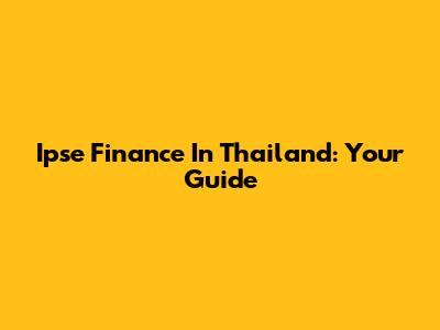Ipse Finance In Thailand: Your Guide