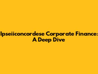 Ipseiiconcordese Corporate Finance: A Deep Dive