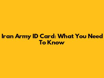 Iran Army ID Card: What You Need To Know
