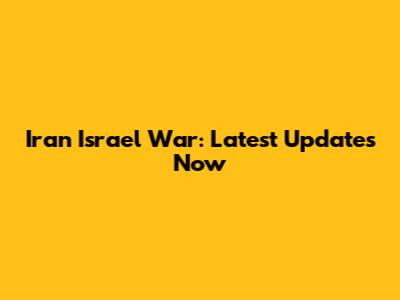 Iran Israel War: Latest Updates Now