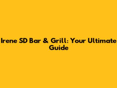 Irene SD Bar & Grill: Your Ultimate Guide