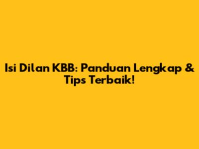 Isi Dilan KBB: Panduan Lengkap & Tips Terbaik!