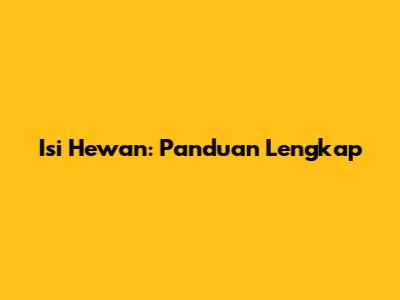 Isi Hewan: Panduan Lengkap