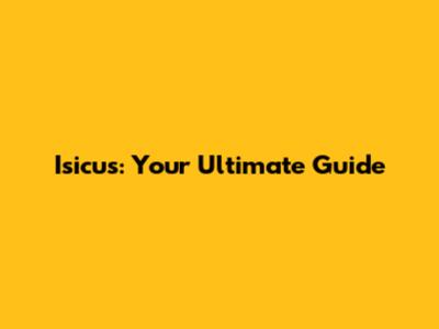 Isicus: Your Ultimate Guide