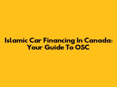 Islamic Car Financing In Canada: Your Guide To OSC