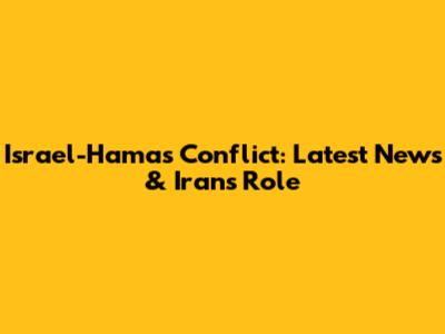 Israel-Hamas Conflict: Latest News & Iran's Role