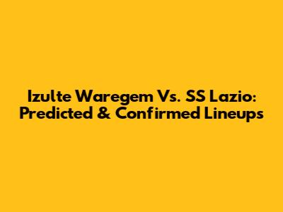 Izulte Waregem Vs. SS Lazio: Predicted & Confirmed Lineups