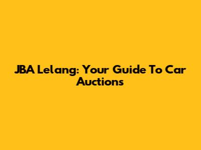 JBA Lelang: Your Guide To Car Auctions
