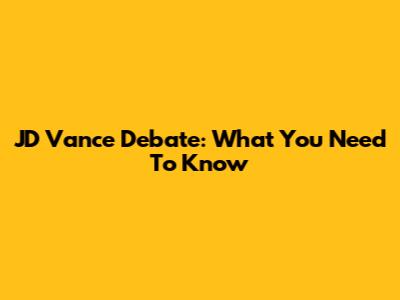 JD Vance Debate: What You Need To Know