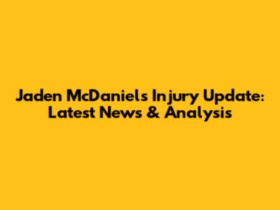 Jaden McDaniels Injury Update: Latest News & Analysis
