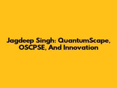 Jagdeep Singh: QuantumScape, OSCPSE, And Innovation