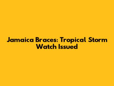 Jamaica Braces: Tropical Storm Watch Issued