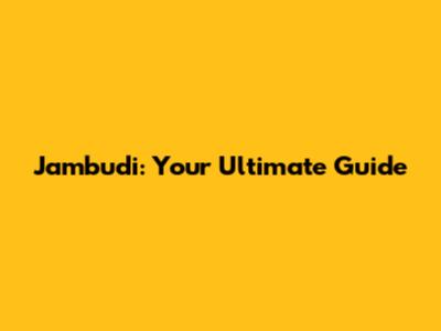Jambudi: Your Ultimate Guide