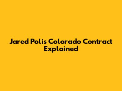Jared Polis Colorado Contract Explained