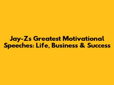 Jay-Z's Greatest Motivational Speeches: Life, Business & Success