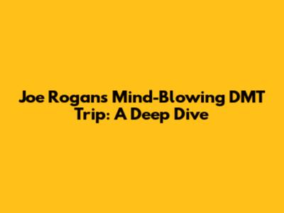 Joe Rogan's Mind-Blowing DMT Trip: A Deep Dive