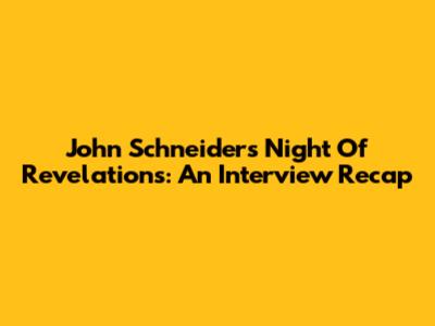 John Schneider's Night Of Revelations: An Interview Recap