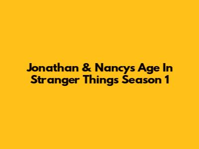 Jonathan & Nancy's Age In Stranger Things Season 1
