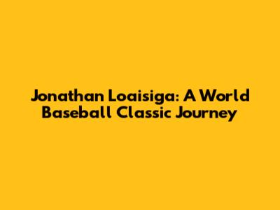Jonathan Loaisiga: A World Baseball Classic Journey