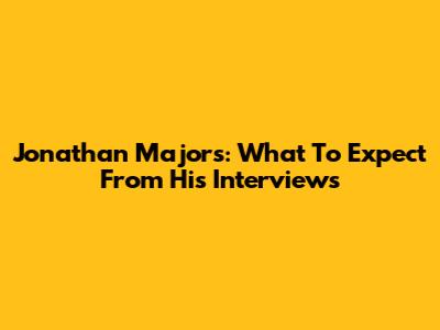 Jonathan Majors: What To Expect From His Interviews
