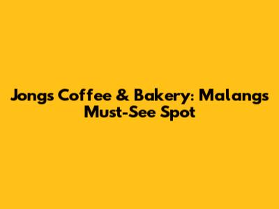 Jong's Coffee & Bakery: Malang's Must-See Spot