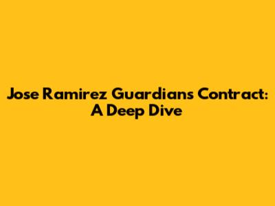 Jose Ramirez Guardians Contract: A Deep Dive