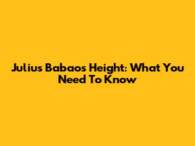 Julius Babao's Height: What You Need To Know